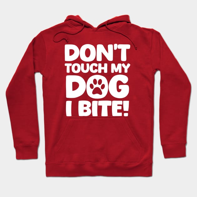 Dont Touch My Dog I Bite Hoodie by Worldengine